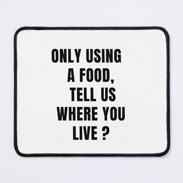 Item preview, Only using a food tell us where you live, fun shirts Thinkables, mind games, food for thoughts., wizard wordsmith designed and sold by WizardWordSmith.