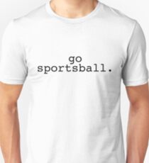 go sportsball Unisex T-Shirt