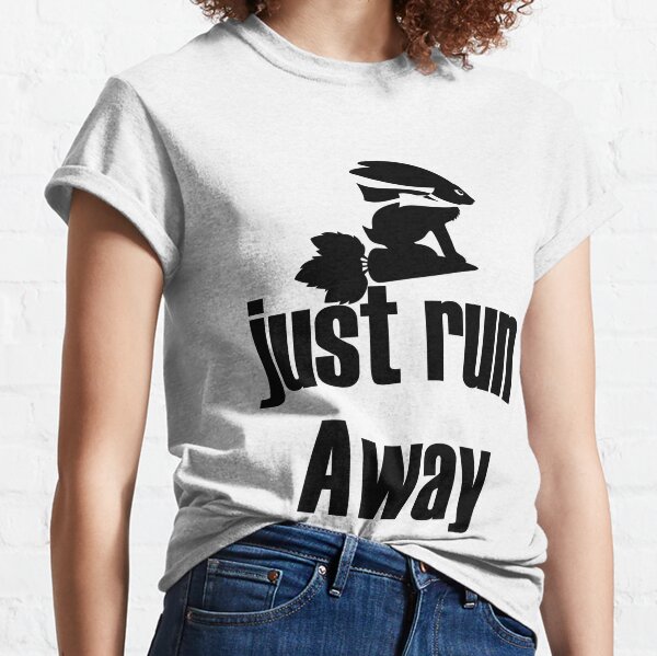 jusrt run away design Classic T-Shirt