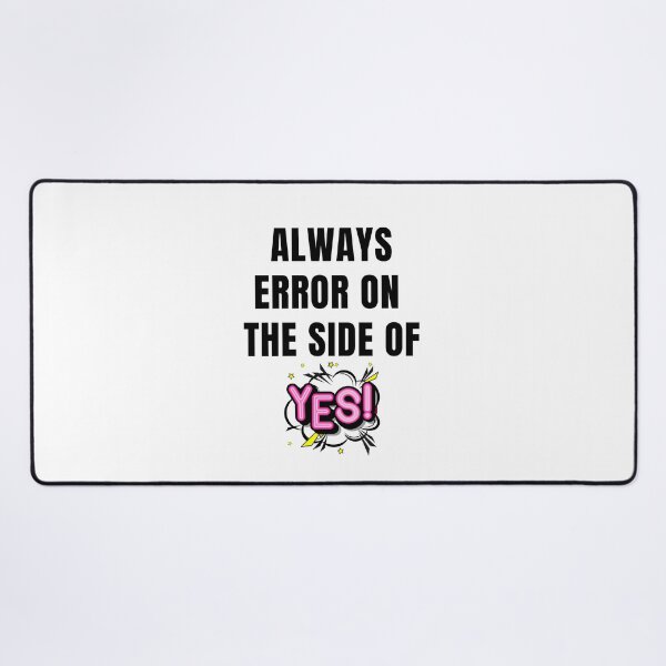 Item preview, Always error on the side of Yes, fun shirts Thinkables, mind games, food for thoughts., wizard wordsmith designed and sold by WizardWordSmith.