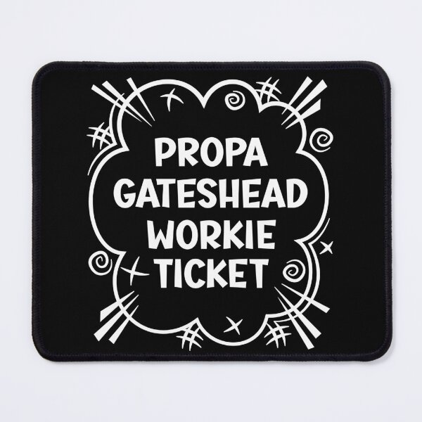 Item preview, PROPA GATESHEAD WORKIE TICKET a cheeky design for people from Gateshead in the North East of England designed and sold by robimerch.