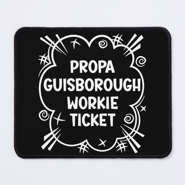 Item preview, PROPA GUISBOROUGH WORKIE TICKET a cheeky design for people from Guisborough in the North East of England designed and sold by robimerch.