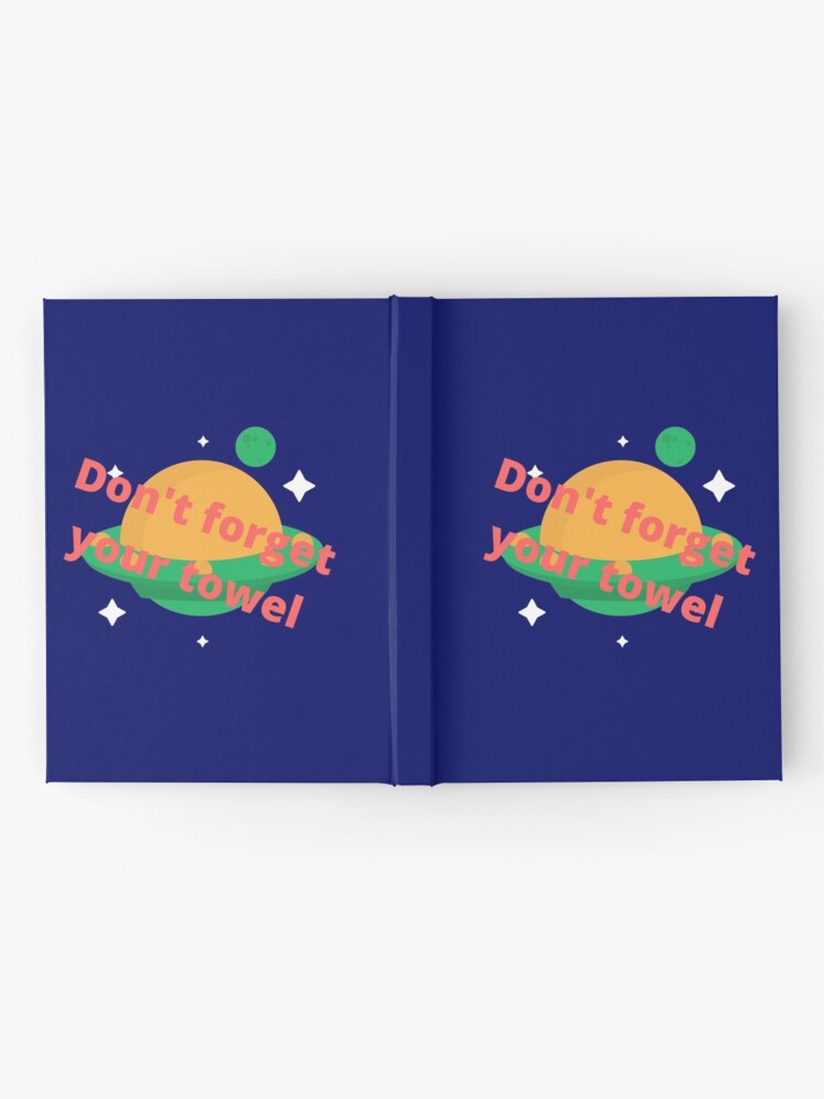 "Don't your towel" Hardcover Journal for Sale by kingrocki