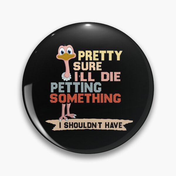 Item preview, Pretty sure i'll die petting something i shouldn't have designed and sold by Brother's Clothing.