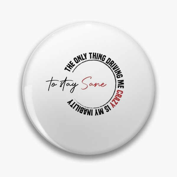 Item preview, The only thing driving me crazy is my inability to stay sane designed and sold by Brother's Clothing.