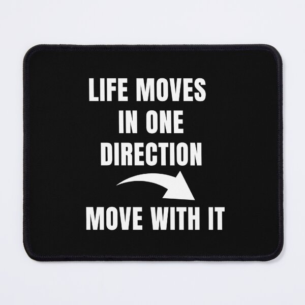 Item preview, Life moves in one direction move with it, fun shirts Thinkables, mind games, food for thoughts., wizard wordsmith designed and sold by WizardWordSmith.
