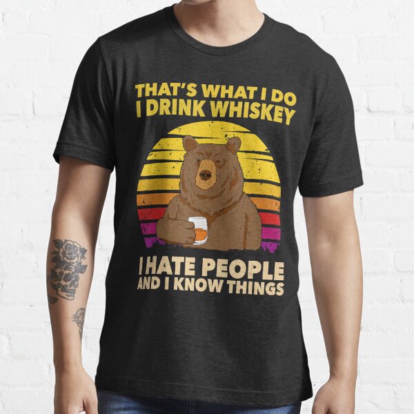 That's What I Do I Drink Whiskey I Hate People Bear Vintage Essential T-Shirt