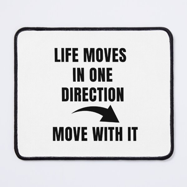 Item preview, Life moves in one direction move with it, fun shirts Thinkables, mind games, food for thoughts., wizard wordsmith designed and sold by WizardWordSmith.