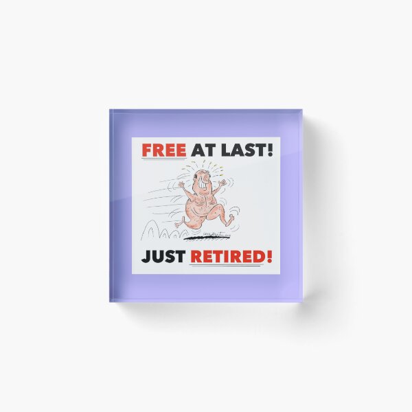 Item preview, FREE AT LAST! JUST RETIRED designed and sold by Linnerii.