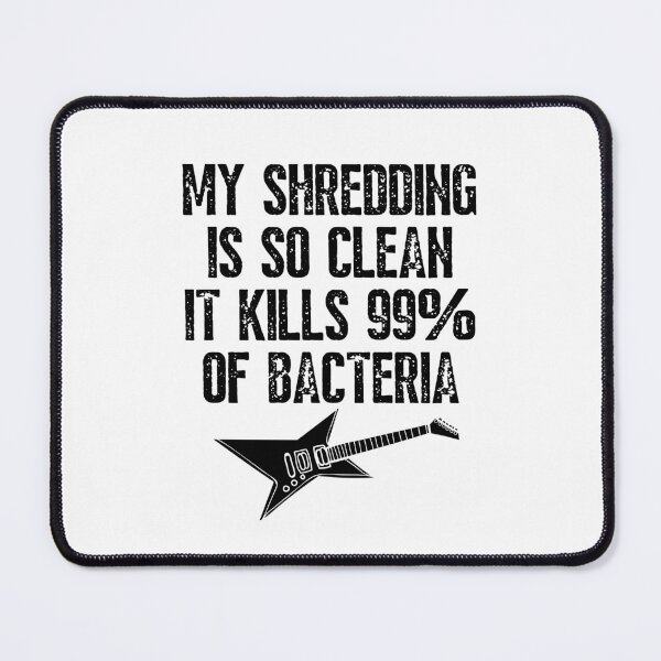 Item preview, My Shredding Is So Clean It Kills 99% Of Bacteria Band Guitar Teacher Gift designed and sold by PayoutStream.