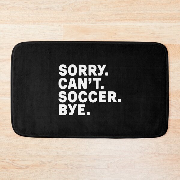 Item preview, Sorry. Soccer. Bye. designed and sold by Kathyy-.