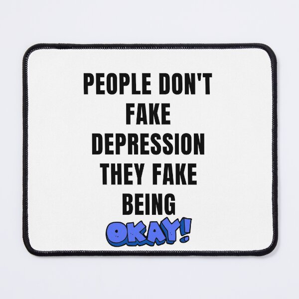 Item preview, People don't fake depression they fake being Okay, fun shirts Thinkables, mind games, food for thoughts., wizard wordsmith   designed and sold by WizardWordSmith.