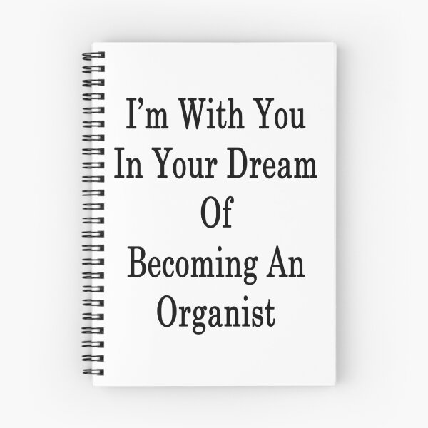 Item preview, I'm With You In Your Dream Of Becoming An Organist  designed and sold by supernova23.