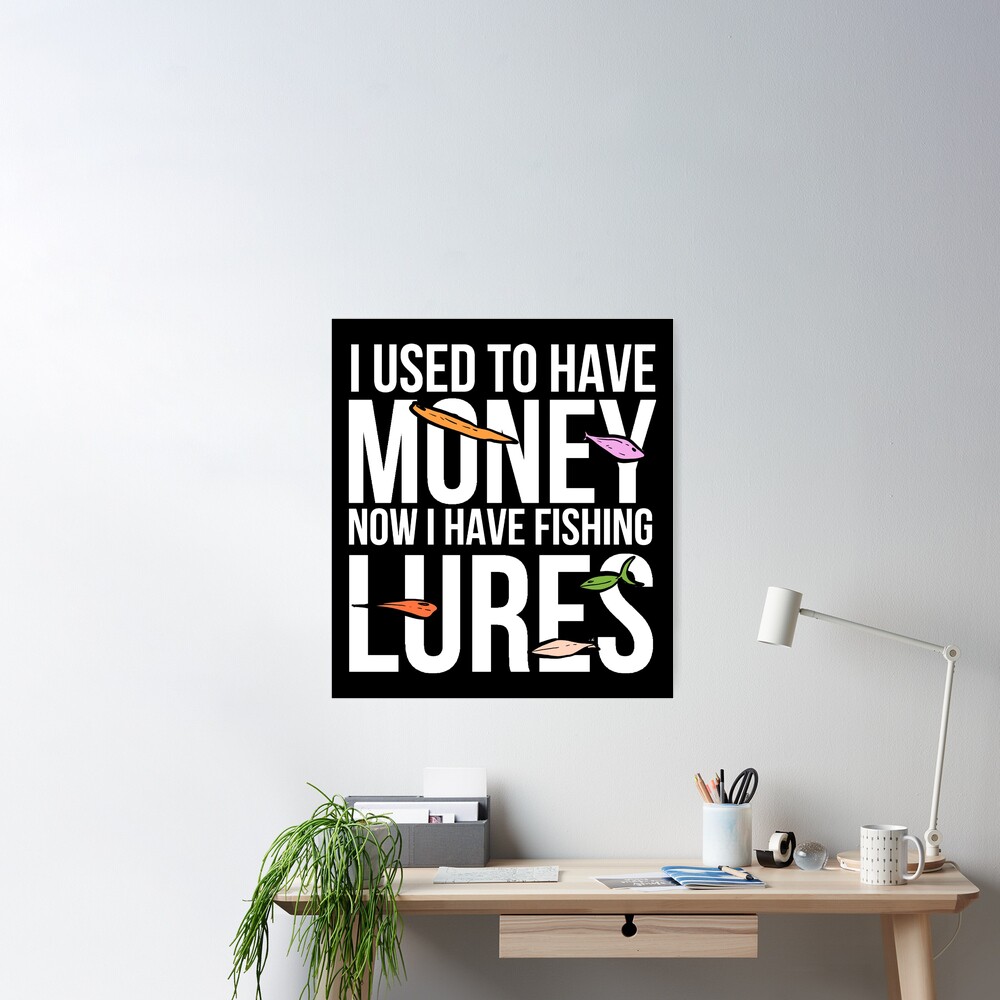 funny fishing quotes money lures gift Poster for Sale by BrennaEirlys