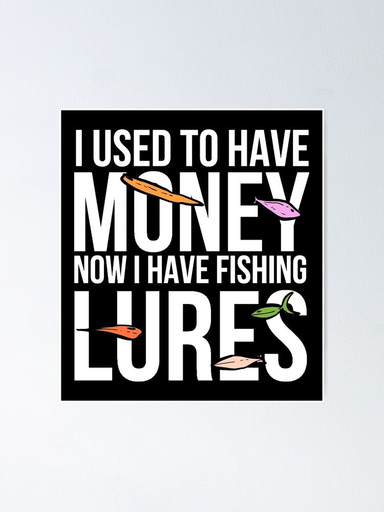 funny fishing quotes money lures gift | Poster