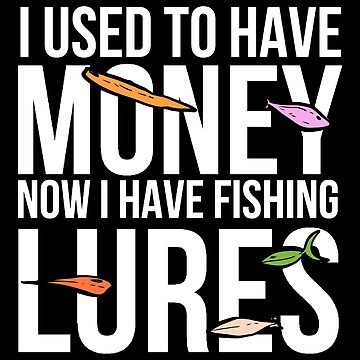 funny fishing quotes money lures gift | Essential T-Shirt