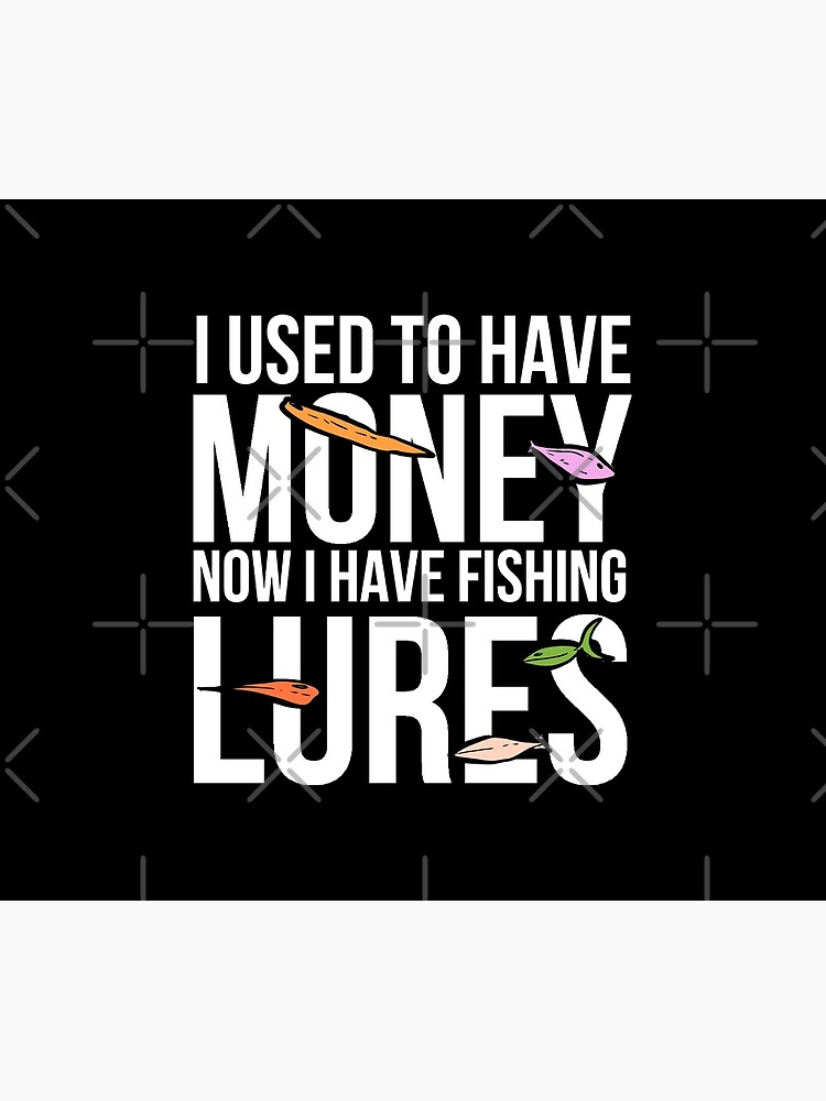 funny fishing quotes money lures gift Tapestry for Sale by BrennaEirlys
