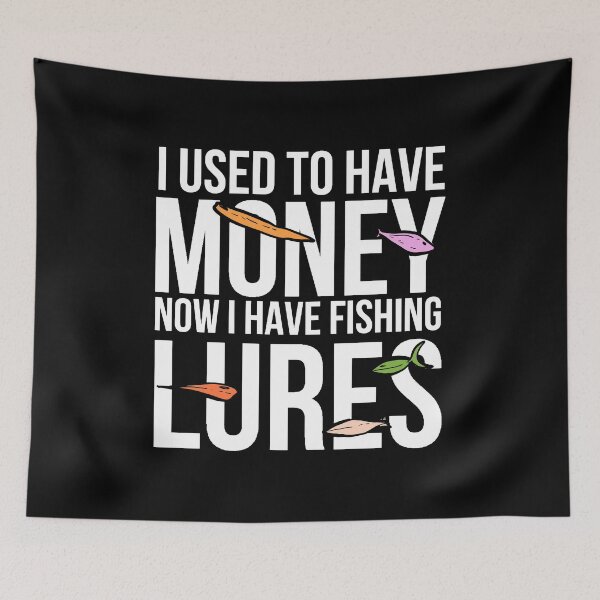 Item preview, funny fishing quotes money lures gift designed and sold by BrennaEirlys.