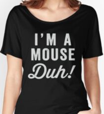 I'm A Mouse, Duh! White Ink - Mean Girls Quote Shirt, Mean Girls Costume, Costume Shirt, Lazy Costume, Halloween Women's Relaxed Fit T-Shirt