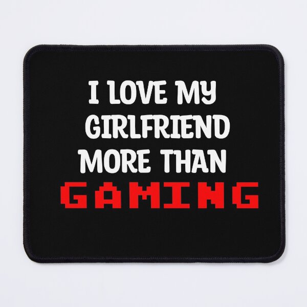 Item preview, I Love My Girlfriend More Than Gaming Funny Gamer designed and sold by Gamerss4Life.