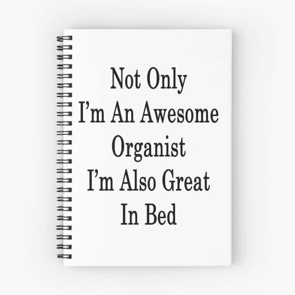 Item preview, Not Only I'm An Awesome Organist I'm Also Great In Bed  designed and sold by supernova23.