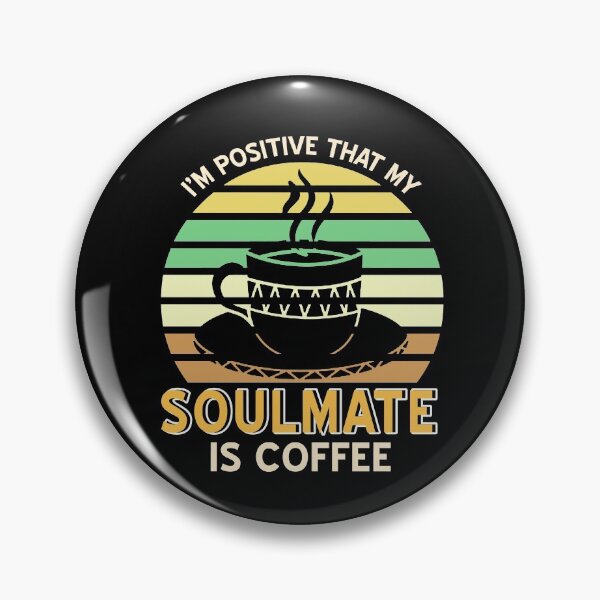 Item preview, I'm positive that my Soulmate is Coffee designed and sold by NeXore.