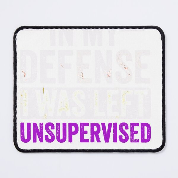Item preview, In My Defense I Was Left Unsupervised | Funny designed and sold by designreb.
