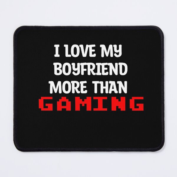 Item preview, I Love My Boyfriend More Than Gaming Funny Gamer designed and sold by Gamerss4Life.