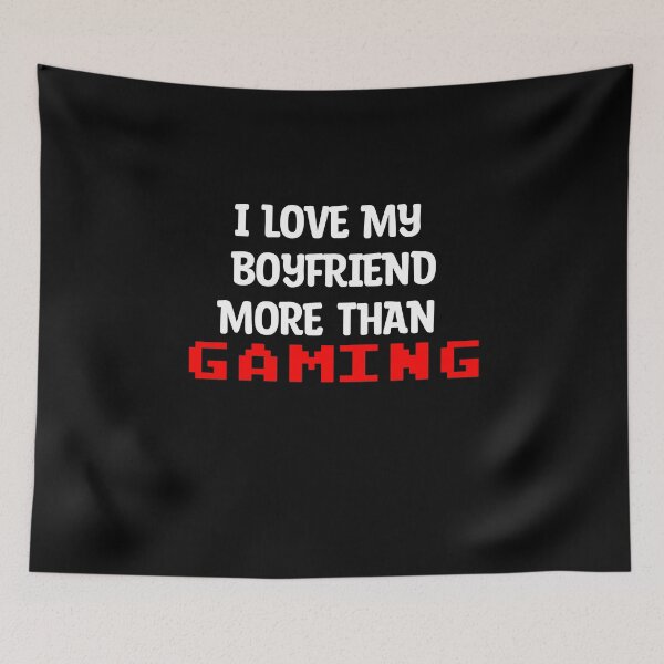 Item preview, I Love My Boyfriend More Than Gaming Funny Gamer designed and sold by Gamerss4Life.