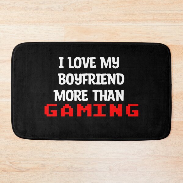 Item preview, I Love My Boyfriend More Than Gaming Funny Gamer designed and sold by Gamerss4Life.