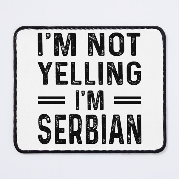 Item preview, I'm Not Yelling I'm SERBIAN - Funny SERBIAN designed and sold by YukiShop.