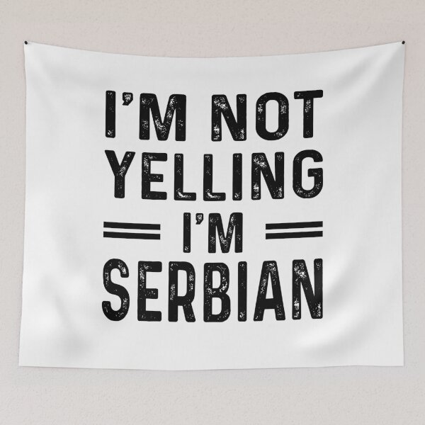 Item preview, I'm Not Yelling I'm SERBIAN - Funny SERBIAN designed and sold by YukiShop.
