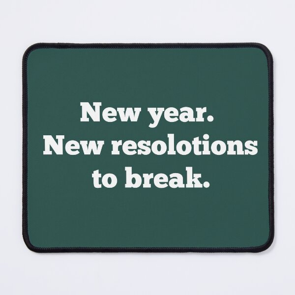 Item preview, New year. New resolutions to break. designed and sold by koshodesign.