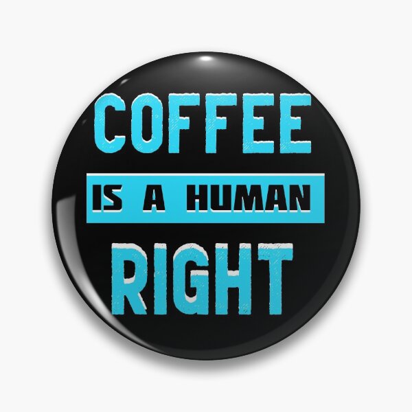 Item preview, Coffee Is A Human Right designed and sold by AEGMEDIA.