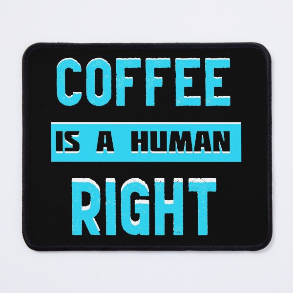 Item preview, Coffee Is A Human Right designed and sold by AEGMEDIA.