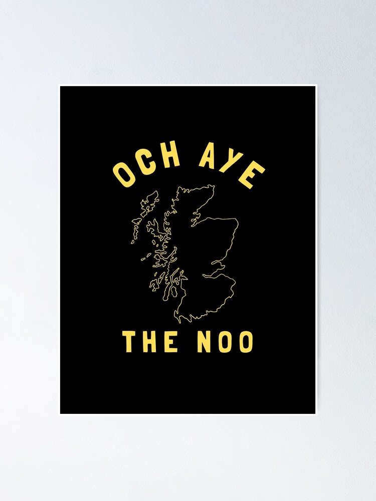 "Och Aye The Noo" Poster by NakedAlien Redbubble