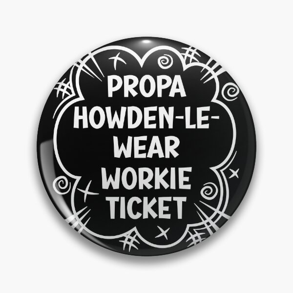 Item preview, PROPA HOWDEN-LE-WEAR WORKIE TICKET a cheeky design for people from Howden-le-Wear in the North East of England designed and sold by robimerch.