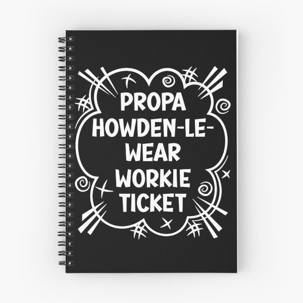 Item preview, PROPA HOWDEN-LE-WEAR WORKIE TICKET a cheeky design for people from Howden-le-Wear in the North East of England designed and sold by robimerch.