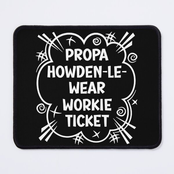 Item preview, PROPA HOWDEN-LE-WEAR WORKIE TICKET a cheeky design for people from Howden-le-Wear in the North East of England designed and sold by robimerch.