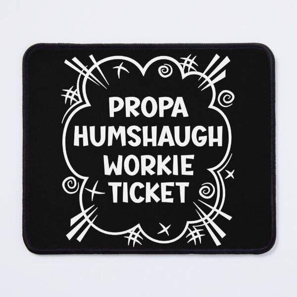 Item preview, PROPA HUMSHAUGH WORKIE TICKET a cheeky design for people from Humshaugh in the North East of England designed and sold by robimerch.