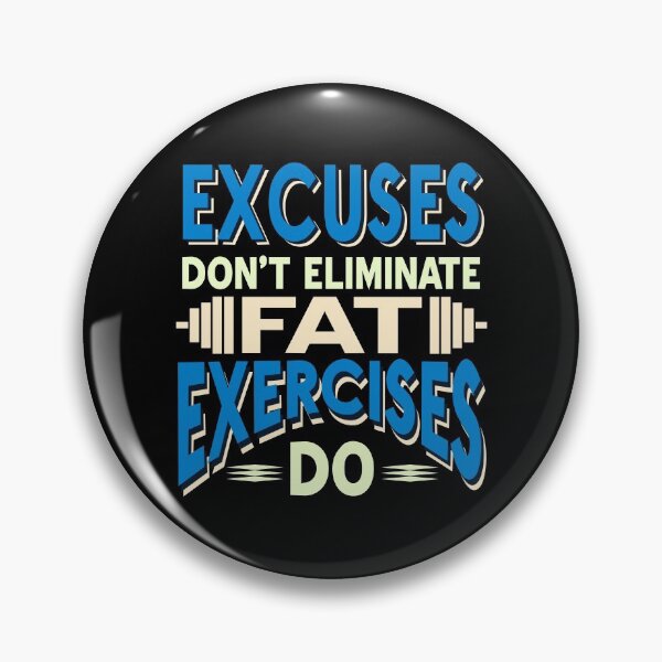 Item preview, Excuses don't eliminate Fat Exercises do designed and sold by NeXore.