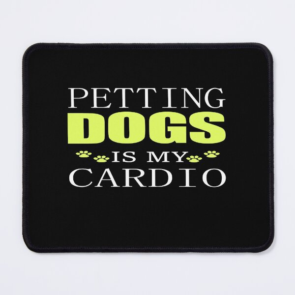 Item preview, Petting Dogs Is My Cardio designed and sold by Haroud7.