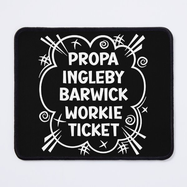 Item preview, PROPA INGLEBY BARWICK WORKIE TICKET a cheeky design for people from Ingleby Barwick in the North East of England designed and sold by robimerch.