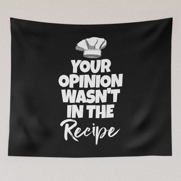 Item preview, Your Opinion Wasn't In The Recipe designed and sold by Bendthetrend.