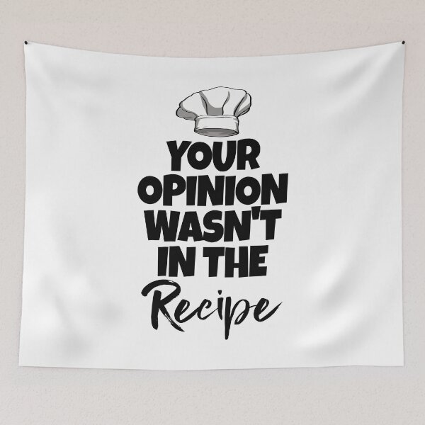 Item preview, Your Opinion Wasn't In The Recipe designed and sold by Bendthetrend.