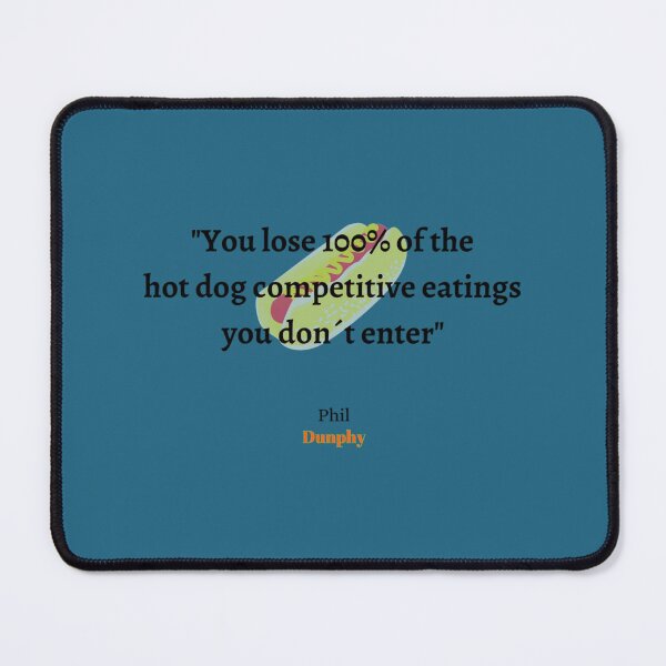 Item preview, You lose 100 of the hot dog competitions you don´t enter, Phil Dunphy   designed and sold by DillonMoen.