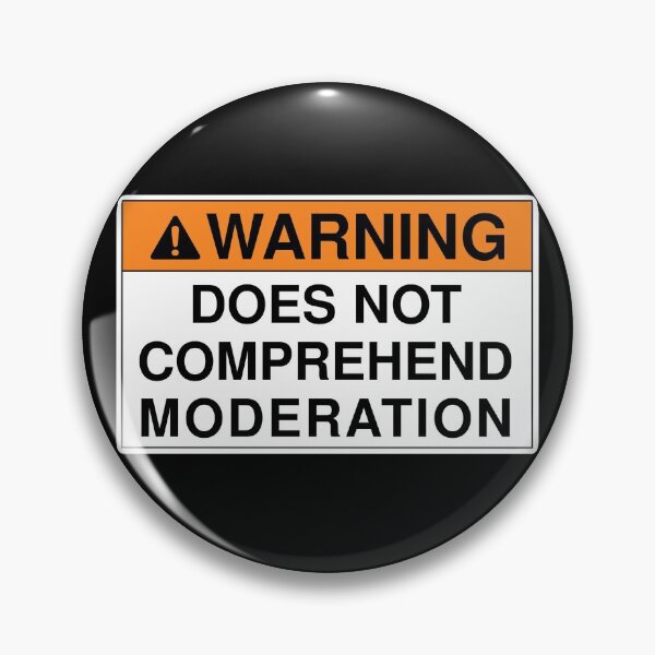 Item preview, Warning Does Not Comprehend Moderation designed and sold by ParadoxProducts.