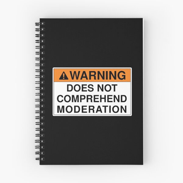 Item preview, Warning Does Not Comprehend Moderation designed and sold by ParadoxProducts.