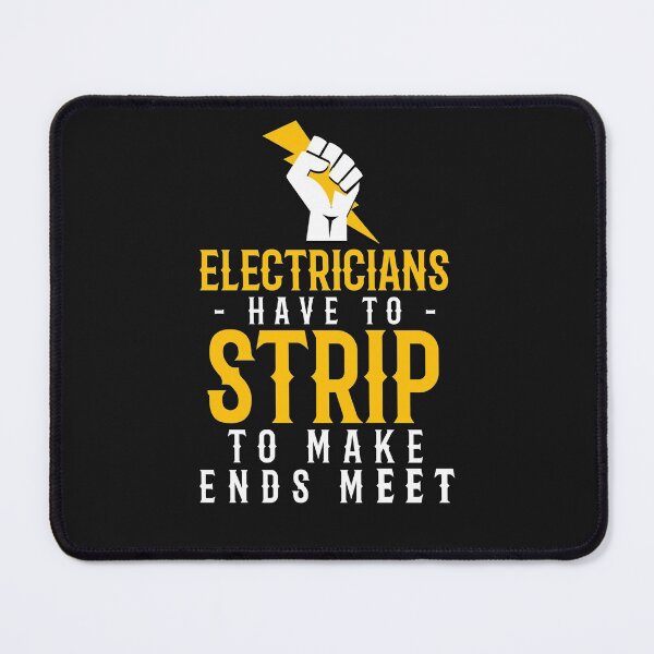 Item preview, Electricians Have To Strip to Make Ends Meet designed and sold by TeesYouWant.