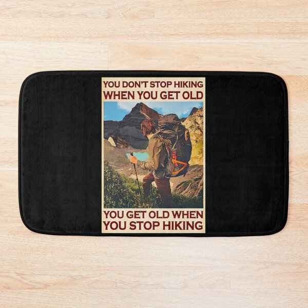 Item preview, You Don't Stop Hiking When You Get Old, You Get Old When You Stop Hiking - Men Hiking Mountain Poster Gift designed and sold by HerBertTeee.